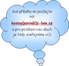 Oblek: Sv pbhy mi poslejte na: koniny(zavin)c-box.cza pro poten ns vech je tady zveejnme :o))